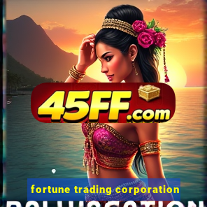 fortune trading corporation